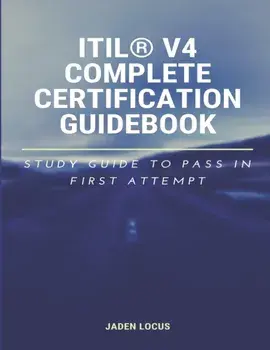 ITIL(R) V4 Complete Certification Guidebook: Study Guide to Pass In First Attempt, Paperback/Jaden Locus