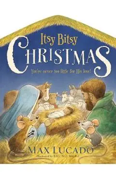 Itsy Bitsy Christmas: You're Never Too Little for His Love - Max Lucado
