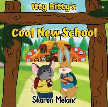 Itty Bitty and Blue Bunny Stories - Itty Bitty's Cool New School, Paperback/Sharon Melani