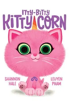 Itty-Bitty Kitty-Corn - Shannon Hale