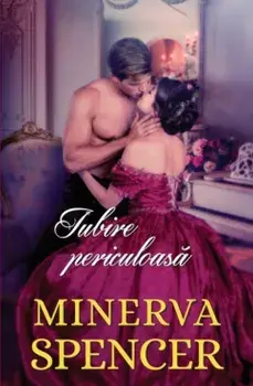 Iubire periculoasa/Minerva Spencer