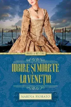 Iubire si moarte la Venetia/Marina Fiorato