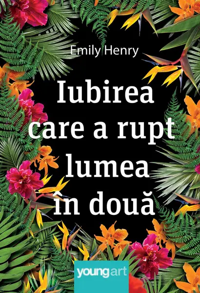 Iubirea care a rupt lumea în două - Emily Henry