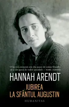 Iubirea la Sfantul Augustin/Hannah Arendt
