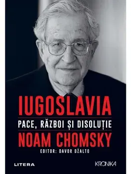 Iugoslavia. Pace, razboi si disolutie/Noam Chomsky