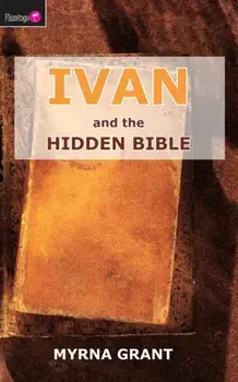 Ivan And the Hidden Bible, Paperback/Myrna Grant