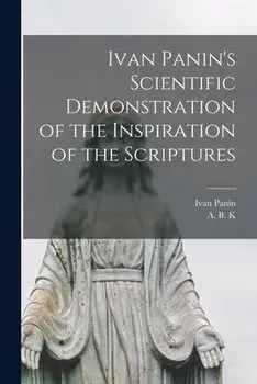 Ivan Panin's Scientific Demonstration of the Inspiration of the Scriptures [microform], Paperback/Ivan 1855-1942 Panin