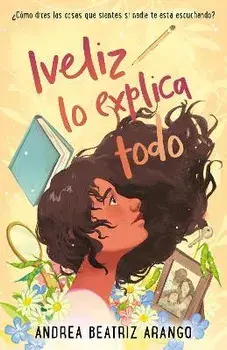 Iveliz Lo Explica Todo / Iveliz Explains It All, Paperback/Andrea Beatriz Arango
