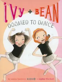 Ivy and Bean Doomed to Dance, Paperback/Annie Barrows