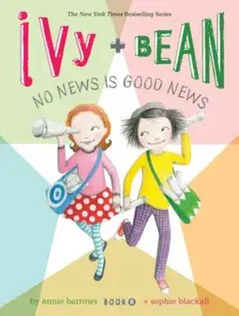 Ivy and Bean No News Is Good News (Book 8), Paperback/Annie Barrows