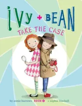Ivy + Bean Take the Case, Hardcover/Annie Barrows