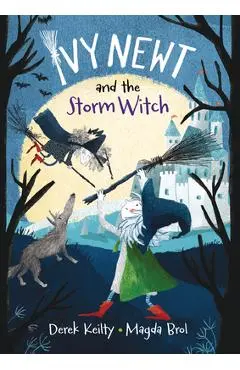Ivy Newt and the Storm Witch - Derek Keilty