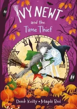 Ivy Newt and the Time Thief, Paperback/Derek Keilty