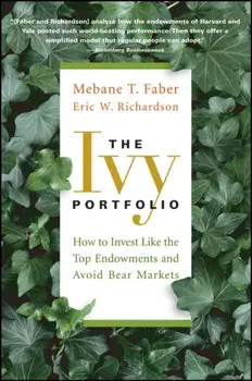Ivy Portfolio. How to Invest Like the Top Endowments and Avoid Bear Markets, Paperback/Eric W. Richardson