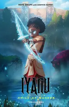 Iyanu: Child of Wonder Volume 1, Paperback/Roye Okupe