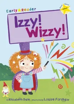 Izzy! Wizzy! (Early Reader), Paperback/Elizabeth Dale