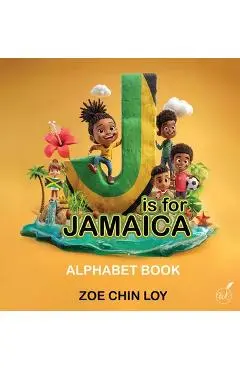 J Is For Jamaica - Zoe Chin Loy