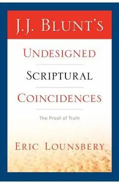 J. J. Blunt's Undesigned Scriptural Coincidences - Eric Lounsbery