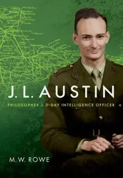 J. L. Austin. Philosopher and D-Day Intelligence Officer, Hardback/***
