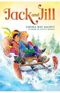 Jack and Jill - Louisa May Alcott