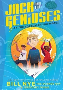 Jack and the Geniuses: At the Bottom of the World, Paperback/Bill Nye
