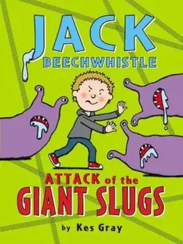 Jack Beechwhistle: Attack of the Giant Slugs, Paperback/Kes Gray