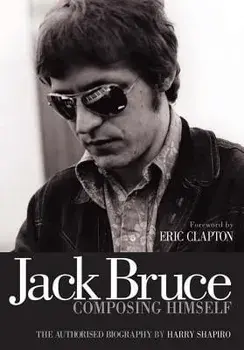 Jack Bruce Composing Himself: The Authorised Biography, Paperback/Harry Shapiro