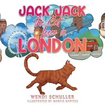 Jack Jack the Cat Loose in London, Paperback/Wendi Schuller