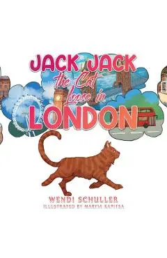 Jack Jack the Cat Loose in London - Wendi Schuller