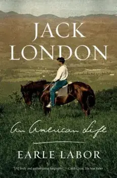 Jack London: An American Life, Paperback/Earle Labor