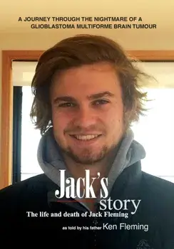 Jack's Story: A journey through the nightmare of a glioblastoma multiforme brain tumour, Paperback/Ken Fleming