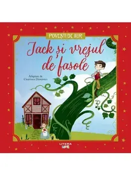 Jack si vrejul de fasole. Povesti de Aur/Cristina Donovici