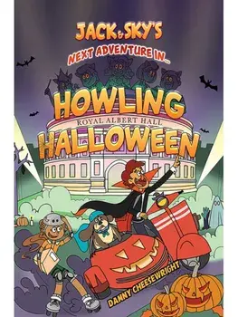 Jack & Sky’s Next Adventure in… Howling Halloween, Hardback/Danny Cheesewright