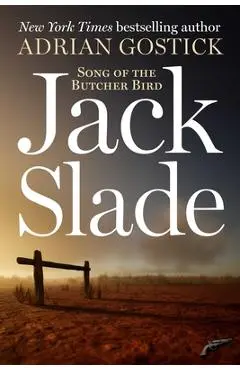 Jack Slade: Song of the Butcherbird - Adrian Gostick