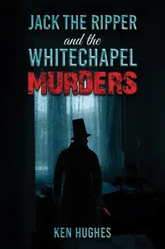 Jack the Ripper and the Whitechapel Murders, Paperback/Ken Hughes