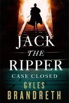 Jack the Ripper: Case Closed, Paperback/Gyles Brandreth
