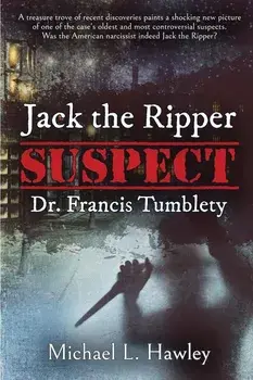 Jack the Ripper Suspect Dr. Francis Tumblety, Paperback/Michael L. Hawley