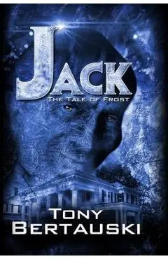 Jack: The Tale of Frost - Bertauski Tony