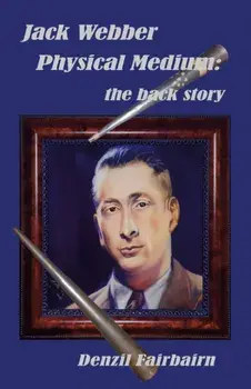 Jack Webber Physical Medium: the back story, Paperback/Denzil Fairbairn