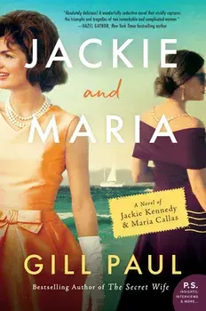 Jackie and Maria: A Novel of Jackie Kennedy & Maria Callas, Paperback/Gill Paul