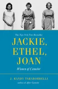 Jackie, Ethel, Joan: Women of Camelot, Paperback/J. Randy Taraborrelli
