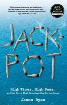 Jackpot: High Times, High Seas, and the Sting That Launched the War on Drugs, Paperback/Jason Ryan