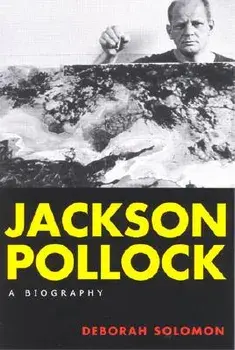 Jackson Pollock: A Biography, Paperback/Deborah Solomon