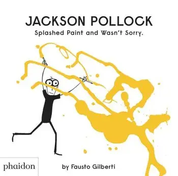 Jackson Pollock Splashed Paint and Wasn't Sorry., Hardcover/Fausto Gilberti