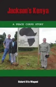 Jackson's Kenya: A Peace Corps Story, Paperback/Richard Otto Wiegand