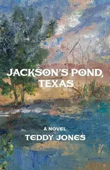 Jackson's Pond, Texas, Paperback/Teddy Jones