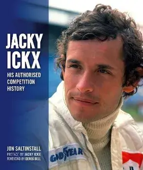 Jacky Ickx. His Authorised Competition History, Hardback/Jon Saltinstall