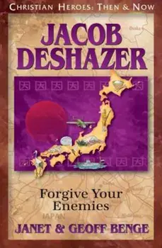 Jacob Deshazer: Forgive Your Enemies, Paperback/Janet Benge