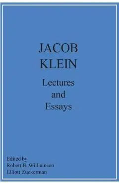 Jacob Klein Lectures and Essays - Jacob Klein