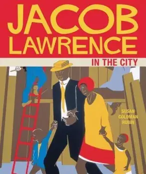 Jacob Lawrence in the City, Hardcover/Susan Goldman Rubin